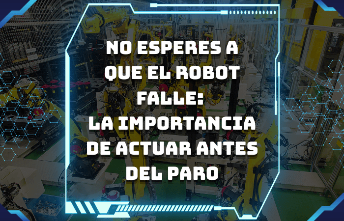 No esperes a que el robot falle- la importancia de actuar antes del paro